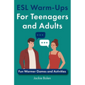 ESL Warm-Ups For Teenagers and Adults: Fun Warmer Games and Activities