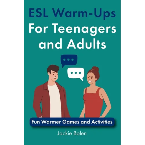 ESL Warm-Ups For Teenagers and Adults: Fun Warmer Games and Activities