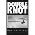 Double Knot: A War Memoir in Seven Essays