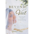 Beyond the Veil: Answering the Invitation of the Bridegroom King