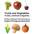 English-Portuguese (Brazilian) Fruits and Vegetables/Frutas, verduras e legumes Children's Bilingual Picture Dictionary
