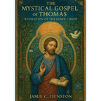 The Mystical Gospel of Thomas: Revelation of the Inner Christ
