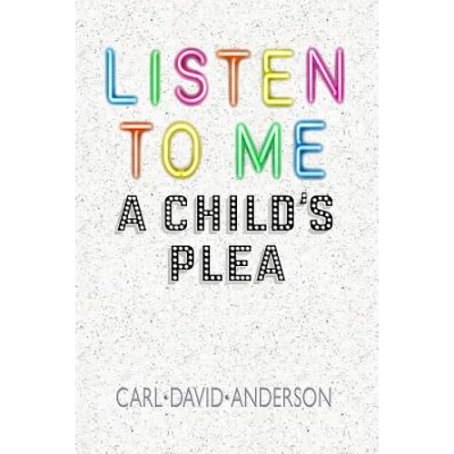 Listen to Me: A Child's Plea