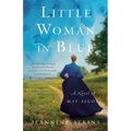 Little Woman in Blue: A Novel of May Alcott