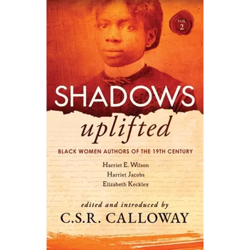 Shadows Uplifted Volume II: Black Women Authors of 19th Century American Personal Narratives & Autobiographies