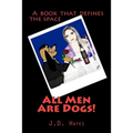 All Men Are Dogs