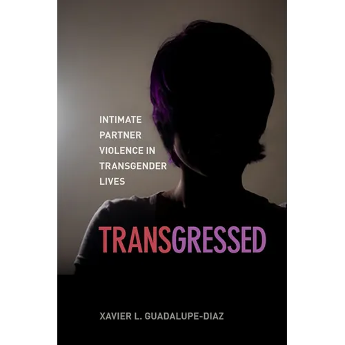 Transgressed: Intimate Partner Violence in Transgender Lives