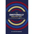 The Emotionally Healthy You: How to Own Your Past and LOVE Your Future