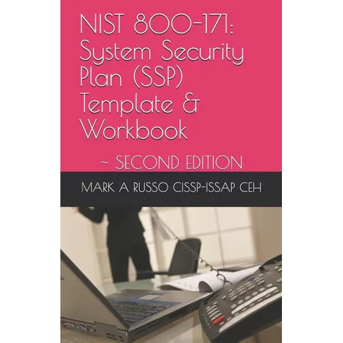 Nist 800-171: System Security Plan (SSP) Template & Workbook: SECOND EDITION