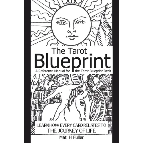 The Tarot Blueprint: Learn how every card relates to the journey of life