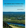 The Oxbow Since Thomas Cole: The Story of a Landscape, a Painting, and a Community
