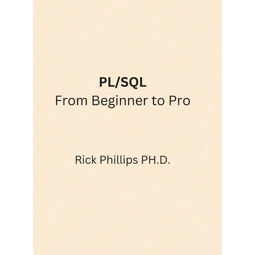 PL/SQL From Beginner to Pro: With Real-World Examples