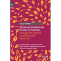 Moral and Intellectual Virtues in Practices: Through the Eyes of Scientists and Musicians