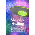 Galactic Healing: Introduction to the Galactic Healing Energy Modality