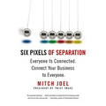 Six Pixels of Separation: Everyone Is Connected. Connect Your Business to Everyone.