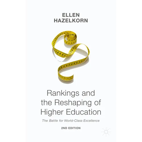 Rankings and the Reshaping of Higher Education: The Battle for World-Class Excellence