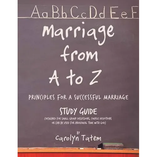 Marriage From A to Z: (Principles For A Successful Marriage) Study Guide