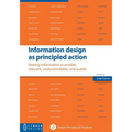 Information design as principled action: Making information accessible, relevant, understandable, and usable