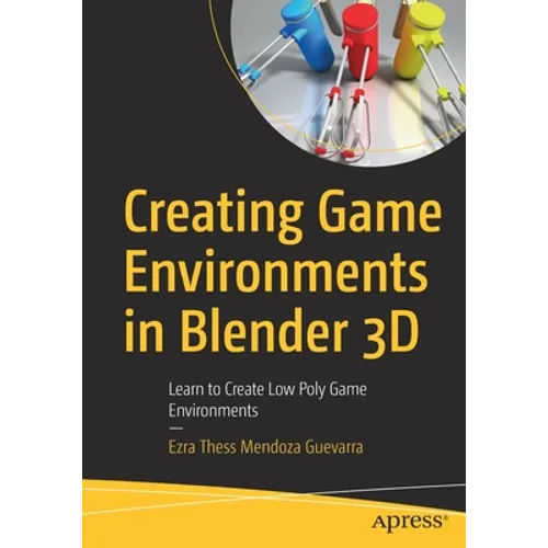Creating Game Environments in Blender 3D: Learn to Create Low Poly Game Environments