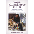 Your Neurodiverse Child: How to Help Kids with Learning, Attention, and Neurocognitive Challenges Thrive
