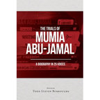 The Trials of Mumia Abu-Jamal: A Biography in 25 Voices