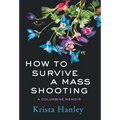 How to Survive a Mass Shooting: A Columbine Memoir