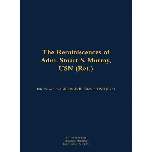 The Reminiscences of Adm. Stuart S. Murray, USN (Ret.): 1898-1980