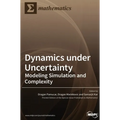 Dynamics under Uncertainty: Modeling Simulation and Complexity