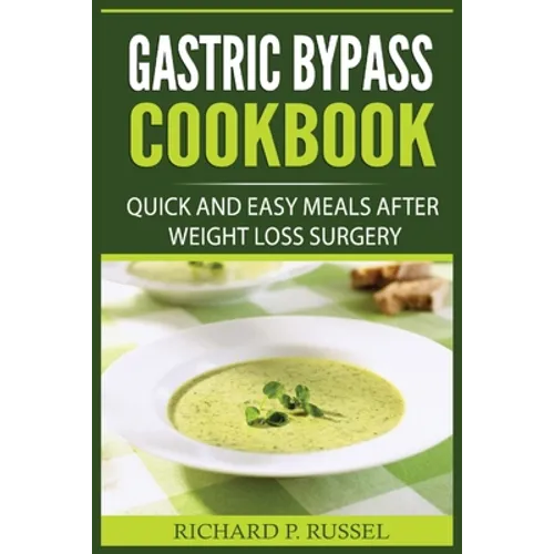 Gastric Bypass Cookbook: Quick And Easy Meals After Weight Loss Surgery