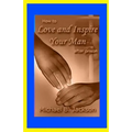 How to Love and Inspire Your Man After Prison: A Prisonwife's Guide