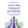 A New Way Forward for Schools: Advancing Teaching and Learning in the Era of Overwhelm