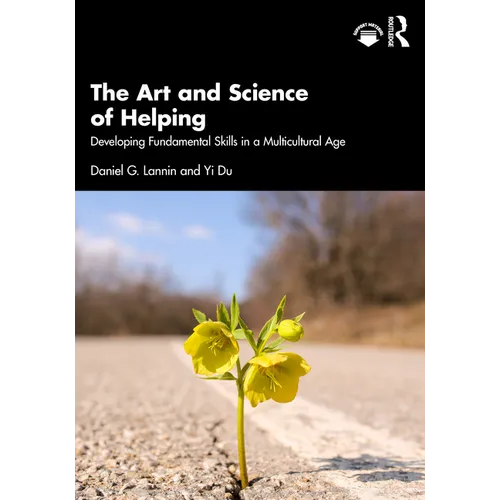 The Art and Science of Helping: Developing Fundamental Skills in a Multicultural Age