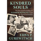Kindred Souls: The Devoted Friendship of Eleanor Roosevelt and Dr. David Gurewitsch