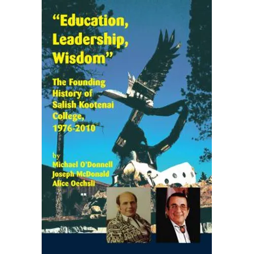 Education, Leadership, Wisdom: The Founding History of Salish Kootenai College, 1976-2010