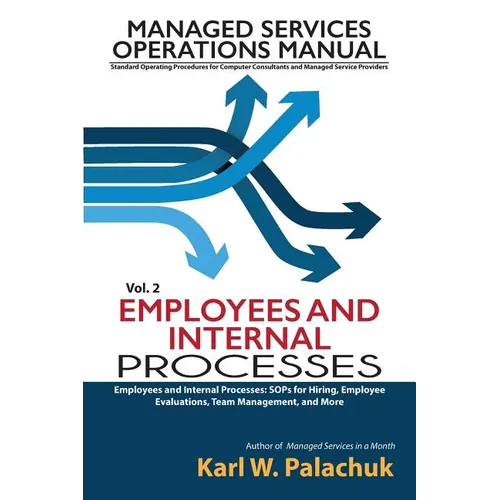 Vol. 2 - Employees and Internal Processes: Sops for Hiring, Employee Evaluations, Team Management, and More