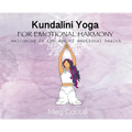 Kundalini Yoga For Emotional Harmony: welcoming in the age of emotional health