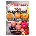 Glycemic Index Food Guide Chart 2024: The Complete GI Mastery: Recipes and Low-Glycemic Diets Tailored for Blood Sugar Control