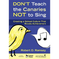 Don′t Teach the Canaries Not to Sing: Creating a School Culture That Boosts Achievement