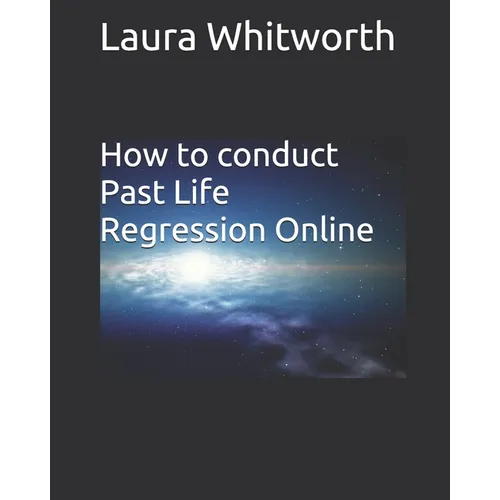 How To Conduct Past Life Regression Online