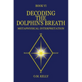Decoding the Dolphin's Breath: Metaphysical Interpretation
