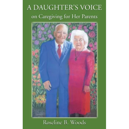 A DAUGHTER'S VOICE on Caregiving for Her Parents