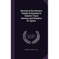 Record of the Stevens Family Presented to Charles Tracy Stevens and Emeline N. Upson