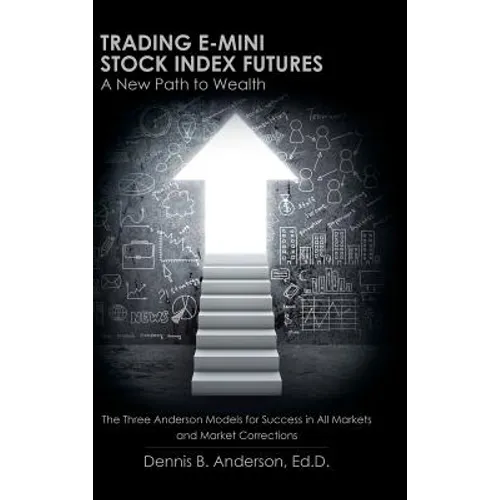 Trading E-mini Stock Index Futures: A New Path to Wealth