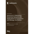 Advances in Differential Dynamical Systems with Applications to Economics and Biology, 2nd Edition