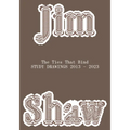 Jim Shaw: The Ties That Bind: Study Drawings 2013-2023