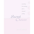 Sacred Choices Accessing the Astrology of Our Celestial Overlay