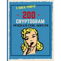 200 Cryptogram Puzzles For Adults: Large Print Cryptograms, 200 Interesting Facts To Challenge Your Brain