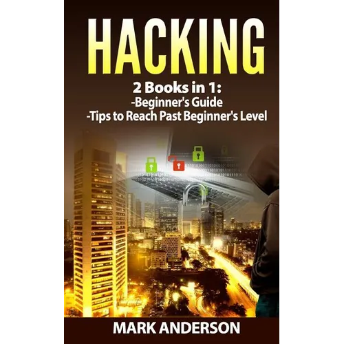 Hacking: 2 Books: Beginners Guide and Advanced Tips
