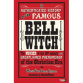 An Authenticated History of the Famous Bell Witch: The Wonder of the 19th Century and Unexplained Phenomenon of the Christian Era