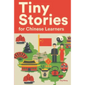 Tiny Stories for Chinese Learners: Short Stories in Chinese for Beginners and Intermediate Learners